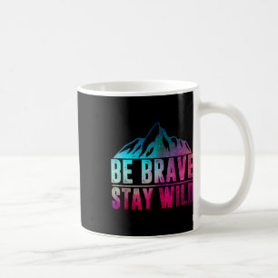 Mug Soyez courageux, restez sauvage, camping, randonné