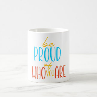 Mug Soyez fier de qui vous êtes
