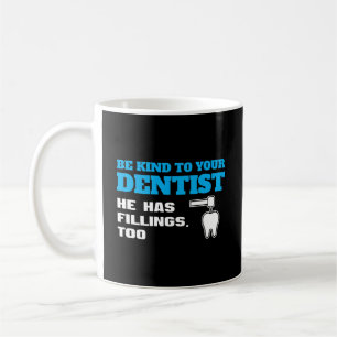 Mug Soyez Gentil Avec Votre T-shirt Dentist Funny Dent