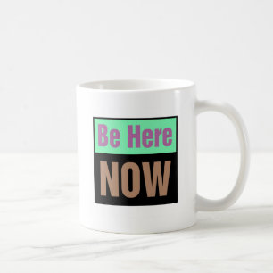 Mug Soyez ici maintenant