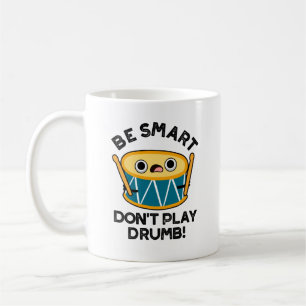 Mug Soyez intelligent Ne jouez pas Drumb Funny Drum Pu