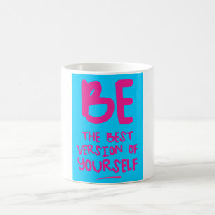 Mug SOYEZ LA MEILLEURE VERSION DE VOUS-MÊME, motivatio