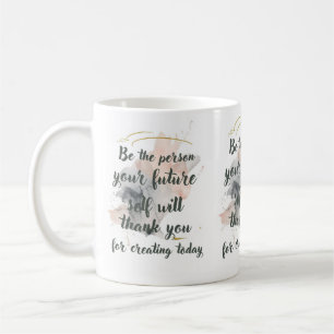 Mug Soyez la personne que votre moi futur vous remerci