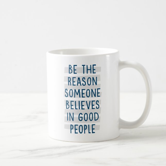 Mug Soyez la raison pour laquelle quelqu'un croit aux  (Droite)