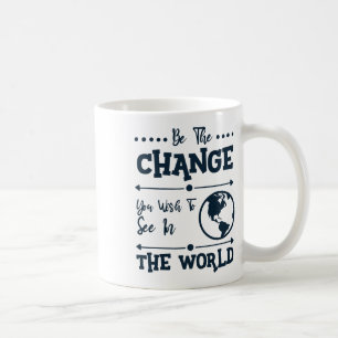 Mug Soyez le changement que vous souhaitez voir dans l