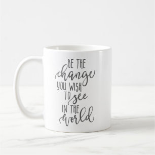 Mug Soyez le changement que vous souhaitez voir dans l