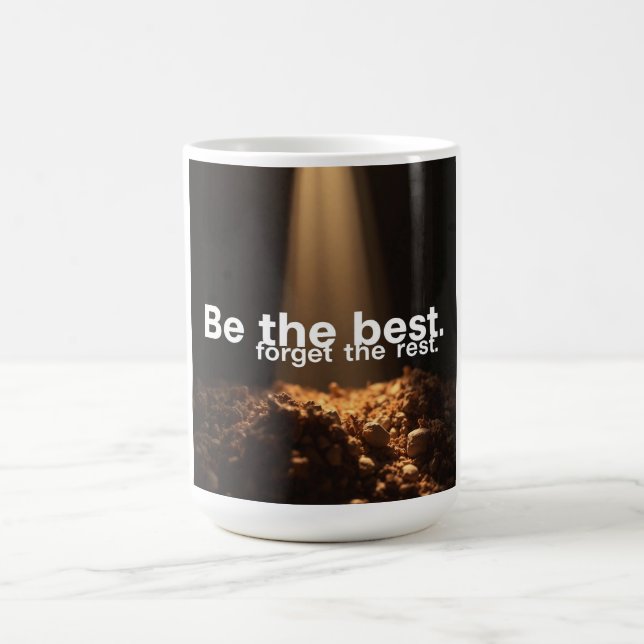 Mug Soyez le Meilleur, Oubliez le Reste (Centre)