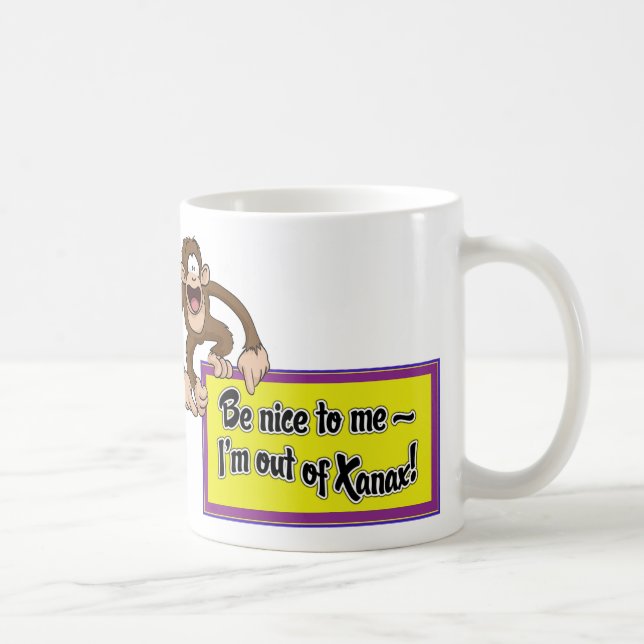 Mug Soyez Nice à moi que je suis hors de Xanax ! (Droite)