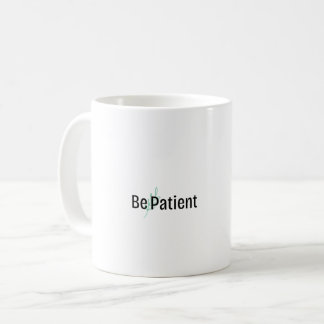 Mug - Soyez patient