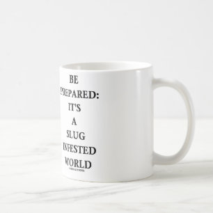 Mug Soyez préparé : C'est un monde infesté par lingot