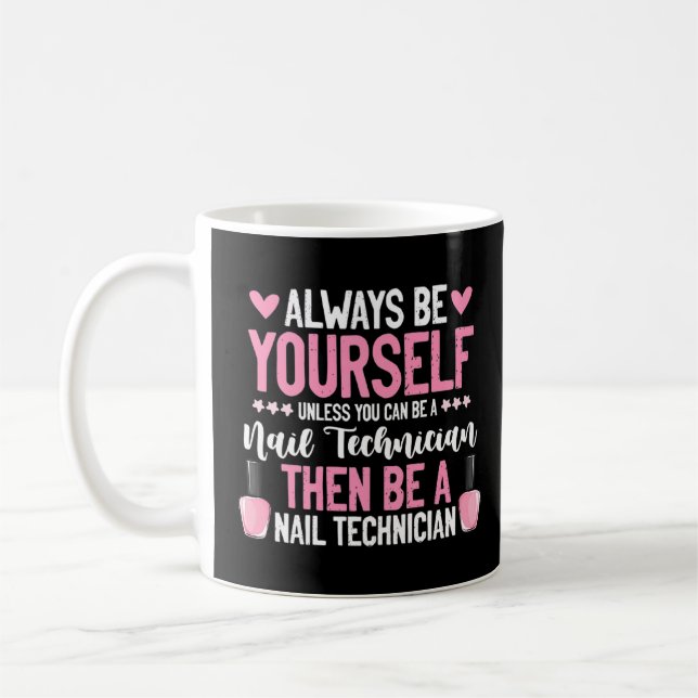 Mug Soyez toujours vous-même Technicien Nail Tech Mani (Gauche)