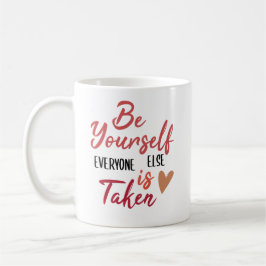Mug Soyez Vous-Même, Tout Le Monde Est Pris // Citatio