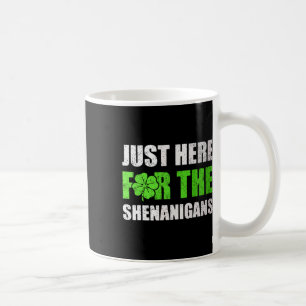 Mug St Patricks Day juste ici pour les Shenanigans Hom