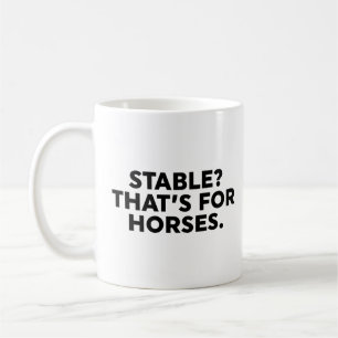 Mug Stable ? C'est pour les chevaux.