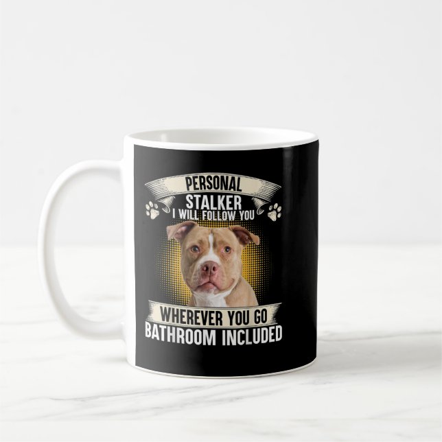 Mug Stalker I Will Follow You Pitbull Lovers (Gauche)