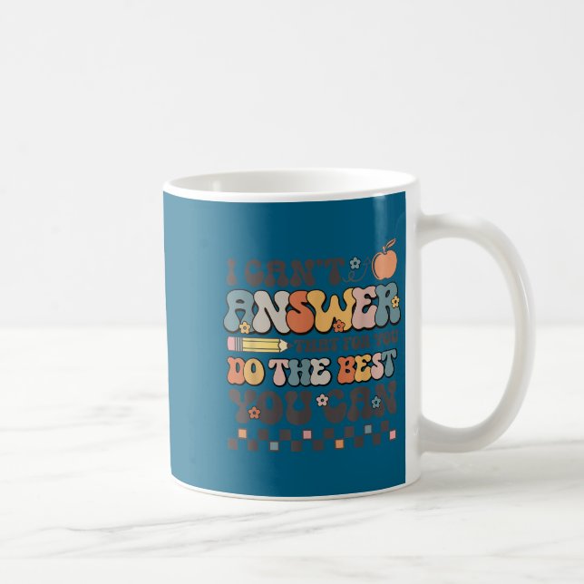 Mug State Testing Day Motivational I Cant Answer That  (Droite)
