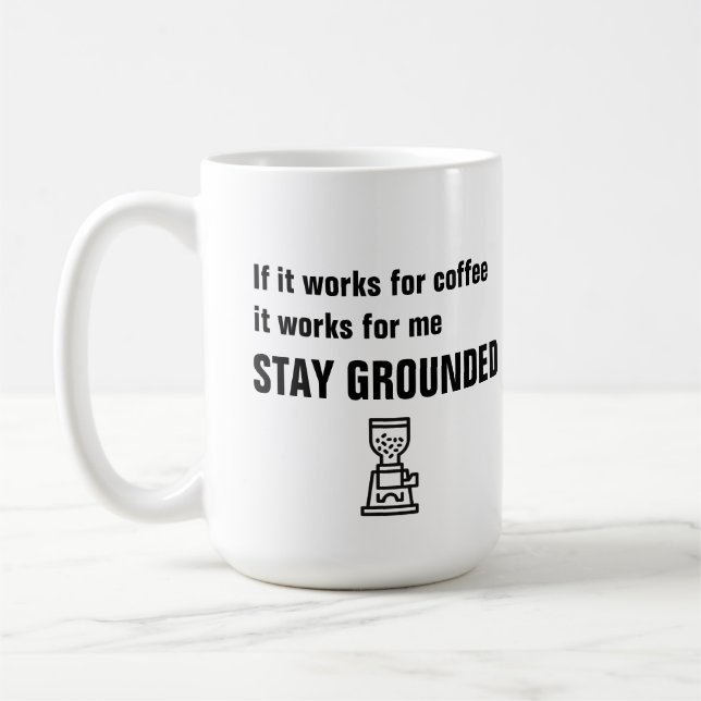 Mug Stay Ground - drôle de citation de café -  (Gauche)