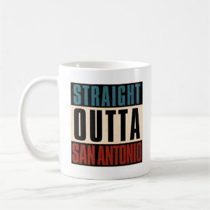Mug Stright Outta San Antonio Texas TX USA