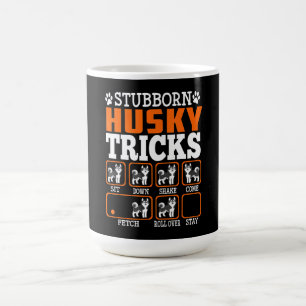 Mug Stubborn Siberian Husky Tricks Drôle cadeau