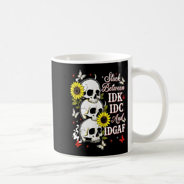 Mug Stuck Between Idk, I And Idgaf Sunflower Skull Sar (Droite)