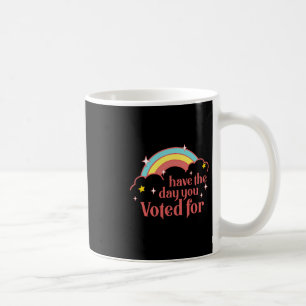 Mug Subtil Anti Trump Ayez Le Jour Pour Lequel Vous Av