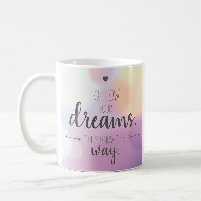 Mug Suivez Vos Rêves. Ils connaissent le chemin. (Gauche)
