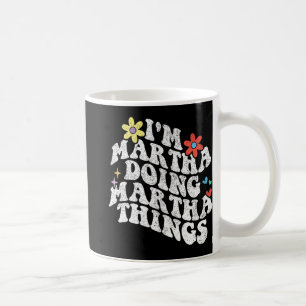 Mug Super Im Martha Faire Martha Choses Drôle Mères