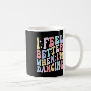 Mug Super Je me sens mieux quand je danse Ballet Danse