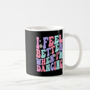Mug Super Je me sens mieux quand je danse Ballet Danse
