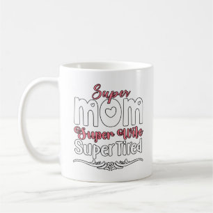 Mug Super Maman, Super Femme, Super Fatigué