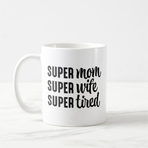 Mug Super Maman Super Femme Super Fatigué