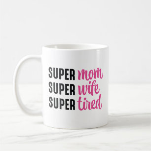 Mug Super Maman Super Femme Super Fatigué