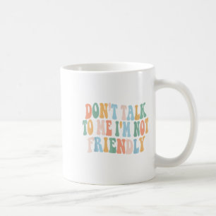 Mug Super Ne me parlez pas Je ne suis pas amical