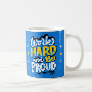 Mug Super ; Travaillez dur et soyez fiers de la motiva