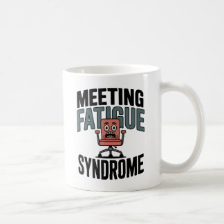 Mug Syndrome de fatigue des réunions | Épuisement au t