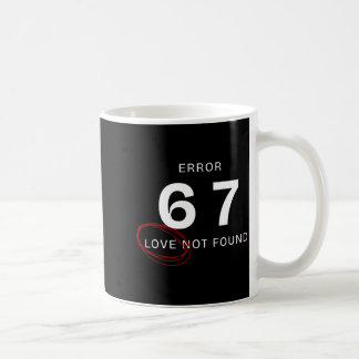 Mug T-shirt Erreur 67 Amour Non Trouvé Drôle Six Sept