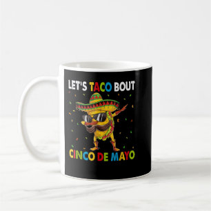 Mug Taco Bout Cinco De Mayo Dabbing Taco Mexicain