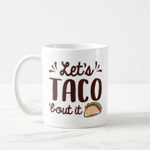 Mug Taco ‘Bout It