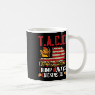 Mug Taco Trump se dégonfle toujours drôle allons-y Tac