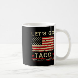 Mug Taco Trump toujours poules dehors drôle Allons à T