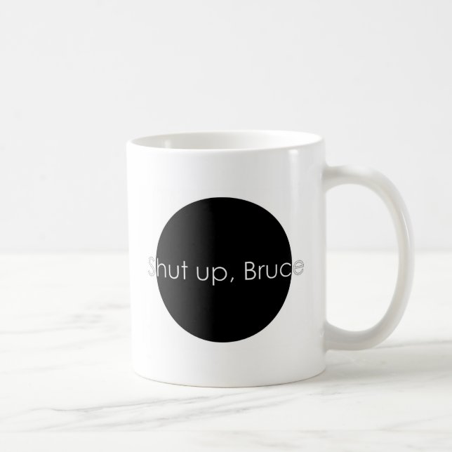 Mug Tais-toi, Bruce (Droite)