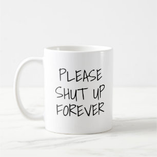 Mug Tais-toi svp pour toujours