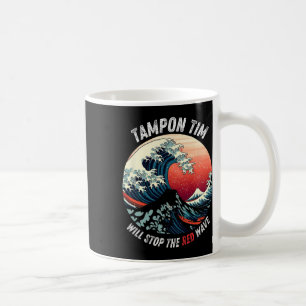 Mug Tampon Tim Arrêtera La Vague Rouge Drôle Harris Qu