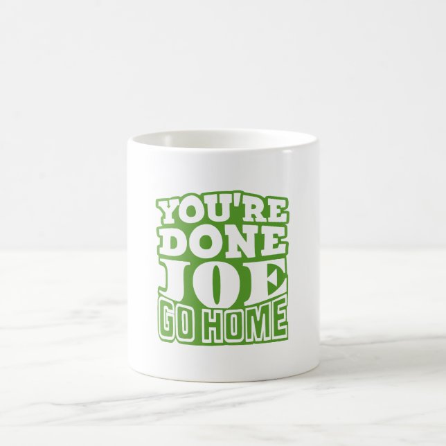 Mug T'as fini Joe RENTRE CHEZ TOI (Centre)