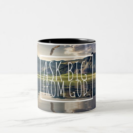 Mug Tasse Ask big from God