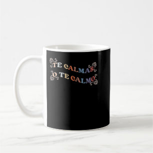 Mug Te Calmas o Te Calmo Funny Fête des mères mexicain