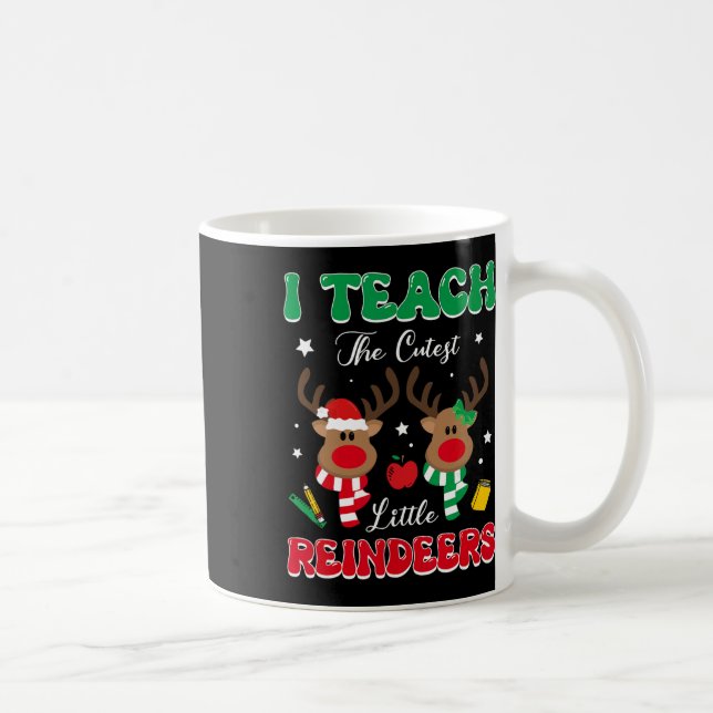 Mug Teach The Cutest Little Reindeer Rudolph Teacher C (Droite)
