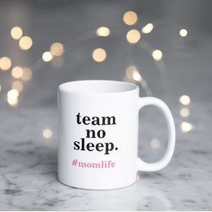 Mug Team No Sleep Hashtag #Mom Life