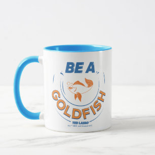 Mug Ted Lasso   Être un poisson d'or