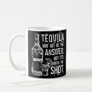 Mug Tequila n'est peut-être pas la réponse, mais ça va